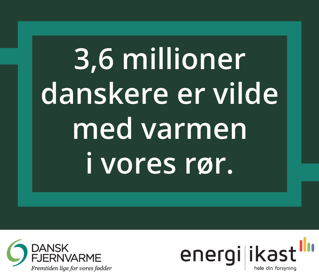 3,6 mio. danskere er vilde med varmen i vores rør - Grøn Varmekampagne Energi Ikast